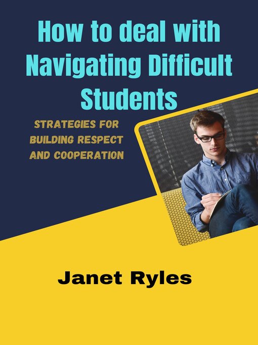 Title details for How to deal with Navigating Difficult Students by Janet Ryles - Available